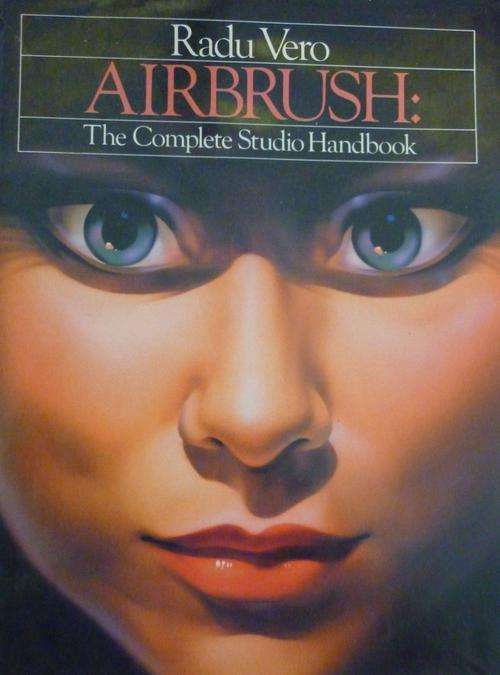 AIRBRUSH: THE COMPLETE STUDIO HANDBOOK. By Radu Vero