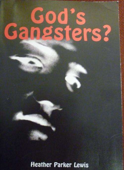 GOD'S GANGSTERS? BY Heather Parker Lewis