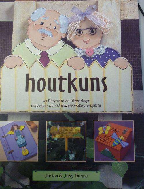HOUTKUNS. Deur Janice & Judy Bunce