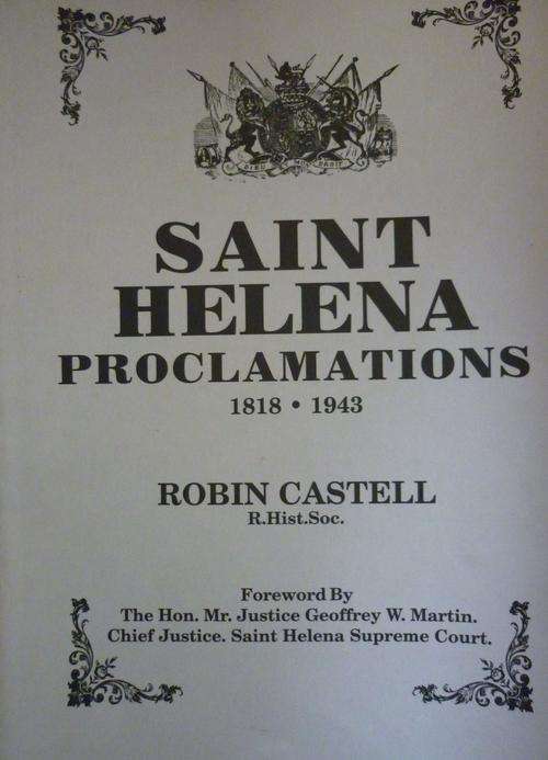 ST HELENA PROCLAMATIONS 1818-1943. BY Robin Castell  SIGNED BY AUTHOR