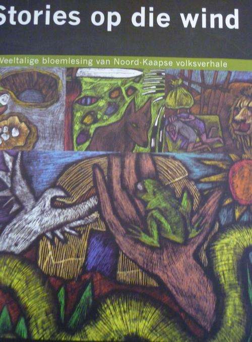 STORIES OP DIE WIND. 'n Veeltalige bloemlesing van Noord-Kaapse volksverhale.  (WITH DVD)