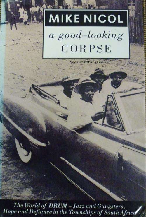 A GOOD-LOOKING CORPSE. The World of DRUM By Mike Nicol