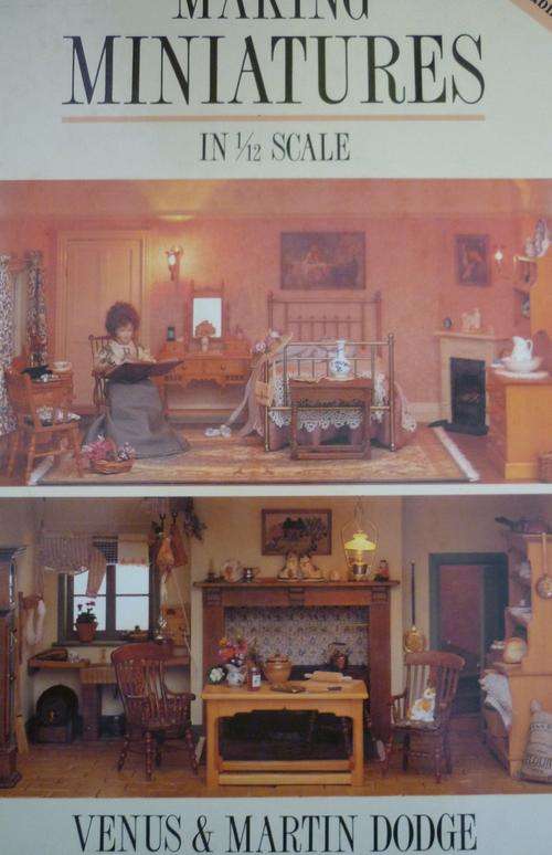 MAKING MINIATURES IN 1/12 SCALE. By V & M Dodge