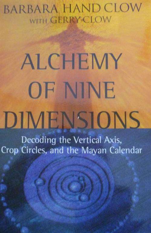ALCHEMY OF NINE DIMENSIONS. By Barbara Hand Clow