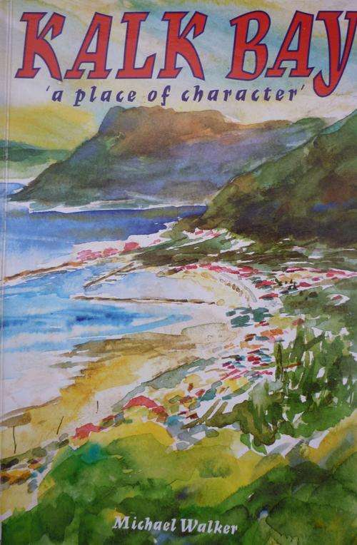 KALK BAY A PLACE OF CHARACTER. By Mike Walker