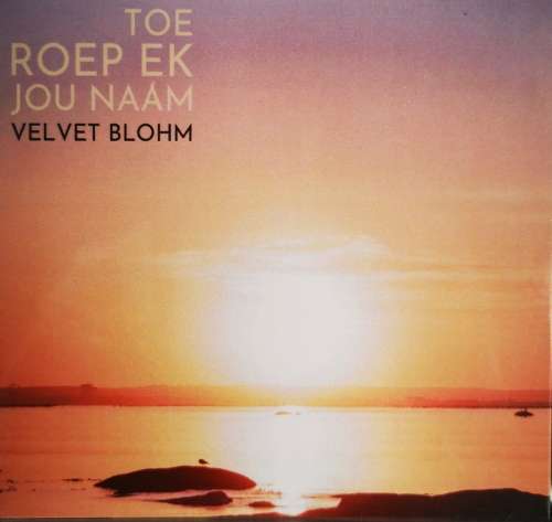 Velvet Blohm (Jan Blohm & Ryno Velvet) - Toe Roep Ek Jou Naam (CD) [New]