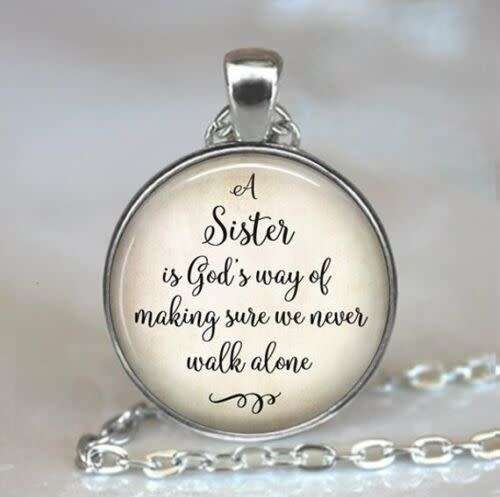 A Sister is a God way...... Glass Cabochon Silver Pendant Necklace