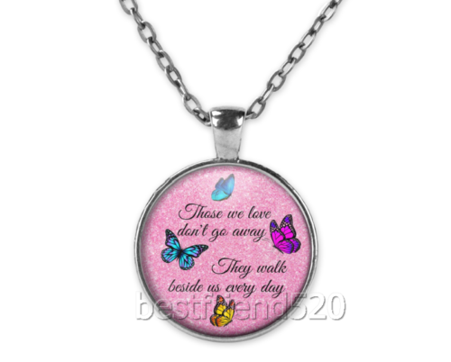 "Those we love don't  go away" Cabochon Glass Silver Pendant Necklace