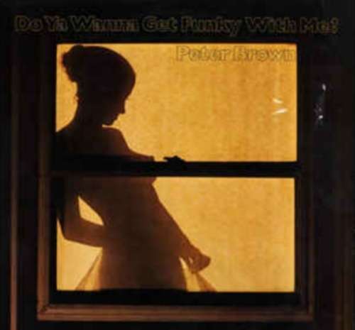 Peter Brown (2)  Do Ya Wanna Get Funky With Me?