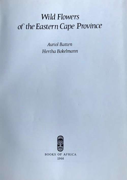 Wild Flowers of the Eastern Cape Province by A. Batten and H. Bokelmann