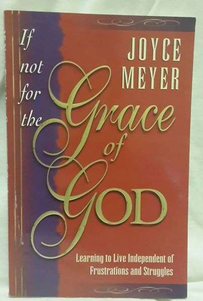 If not for the grace of God - Joyce Meyer