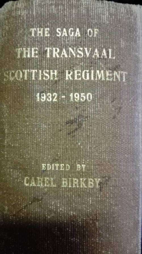 THE SAGA OF THE TRANSVAAL SCOTTISH REGIMENT 1932-1950 - Birkby, Carel