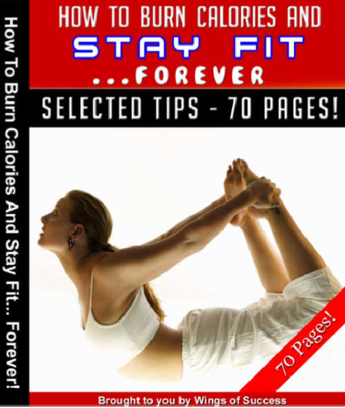 How To Burn Calories and Stay Fit Forever (eBook) + FREE BONUS EBOOK