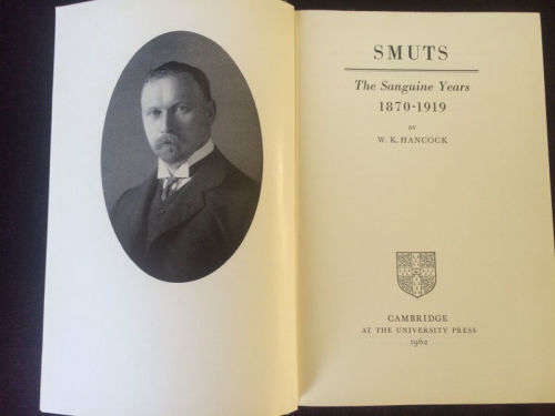 Smuts. Volume 1: The Sanguine Years 1870-1919 -Vol 1 - WK Hancock