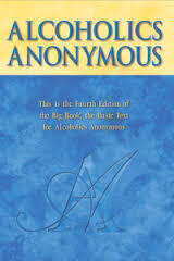 Alcoholics Anonymous Fourth Edition ~ the basic text for Alcoholics Anonymous
