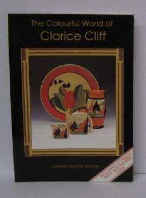 The Colourful World Of Clarice Cliff  ~ Howard and Pat Watson