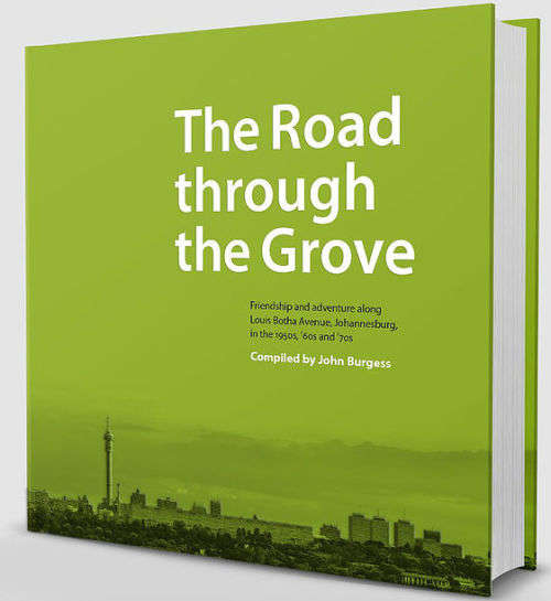 The Road Through the Grove: Friendship and adventure along Louis Botha Avenue, Johannesburg| Burgess