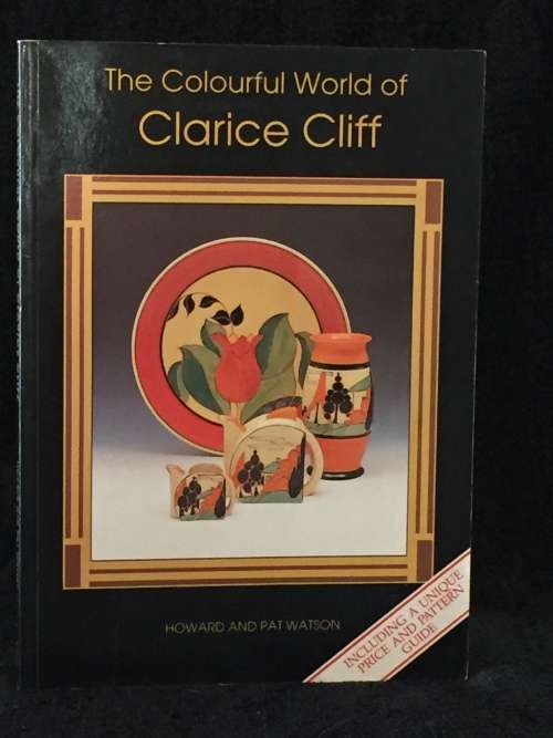 The Colourful World Of Clarice Cliff  ~ Howard and Pat Watson