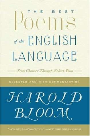 The Best Poems of the English Language: From Chaucer Through Frost by Harold Bloom
