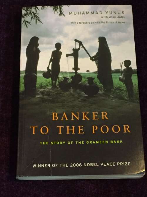 Banker to the Poor: The Story of the Grameen Bank by  Muhammad Yunus