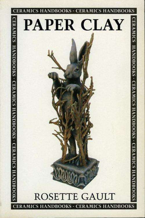 Paper Clay by Rosette Gault - Ceramic Handbooks