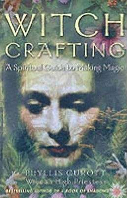 Witch Crafting by Phyllis Curott | A Spiritual Guide to Making Magic / Wicca