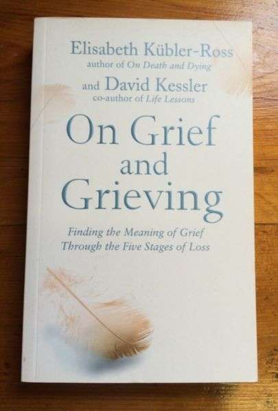 Kubler-Ross & Kessler "On Grief and Grieving"