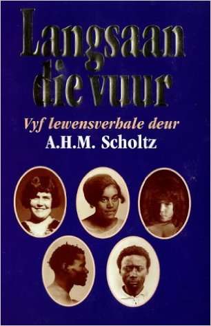 Langsaan Die Vuur - Vyf Lewensverhale deur AHM Scholtz