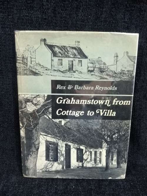 Grahamstown from Cottage to Villa by Rex and Barbara Reynolds