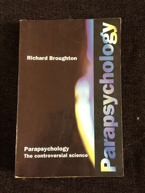 Parapsychology: The Controversial Science by Richard S. Broughton