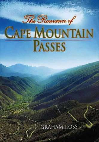 The Romance of the Cape Mountain Passes by Graham Ross