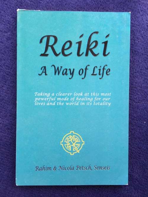 Reiki ~ A Way of Life by Rahim Petsch and Nicola Petsch