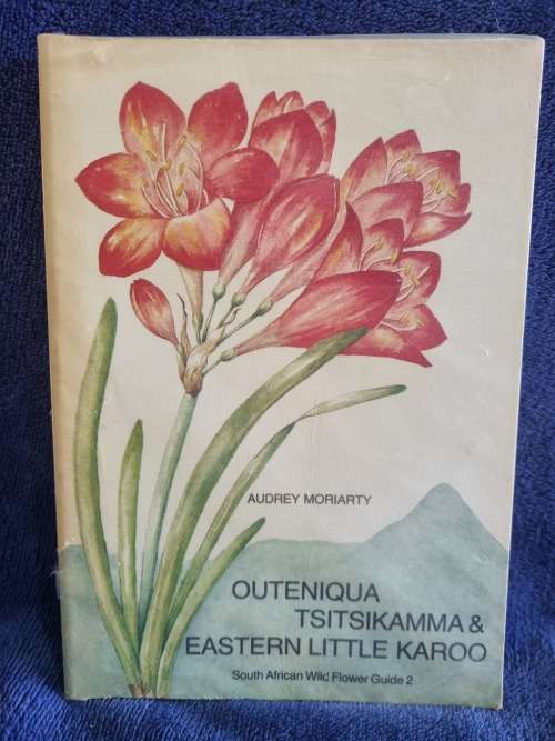 Outeniqua Tsitsikamma and Eastern Little Karoo by Audrey Moriarty