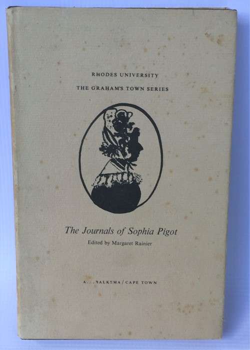 The Journals of Sophia Pigot by Margaret Rainier | The Graham`s Town Series Vol 3