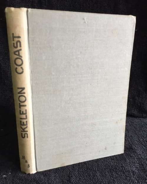 The Skeleton Coast by John H Marsh with a foreword by Field Marshall JC Smuts 1945