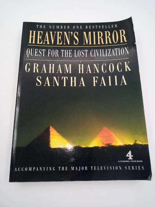 Heaven`s Mirror: Quest for the Lost Civilization by Graham Hancock and Santha Faiia