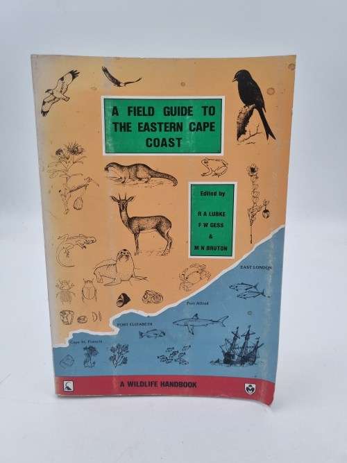 A Field Guide to the Eastern Cape Coast - R A Lubke, F W Gess and M N Bruton