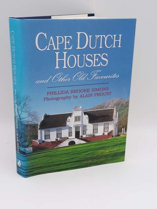 Cape Dutch Houses by Phillida Brooke Simons and Alain Proust