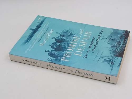 Promise and Despair The First Struggle for a Non-Racial South Africa By Martin Plaut