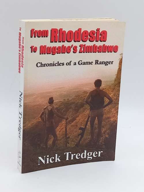 From Rhodesia To Mugabes Zimbabwe - Nick Tredger