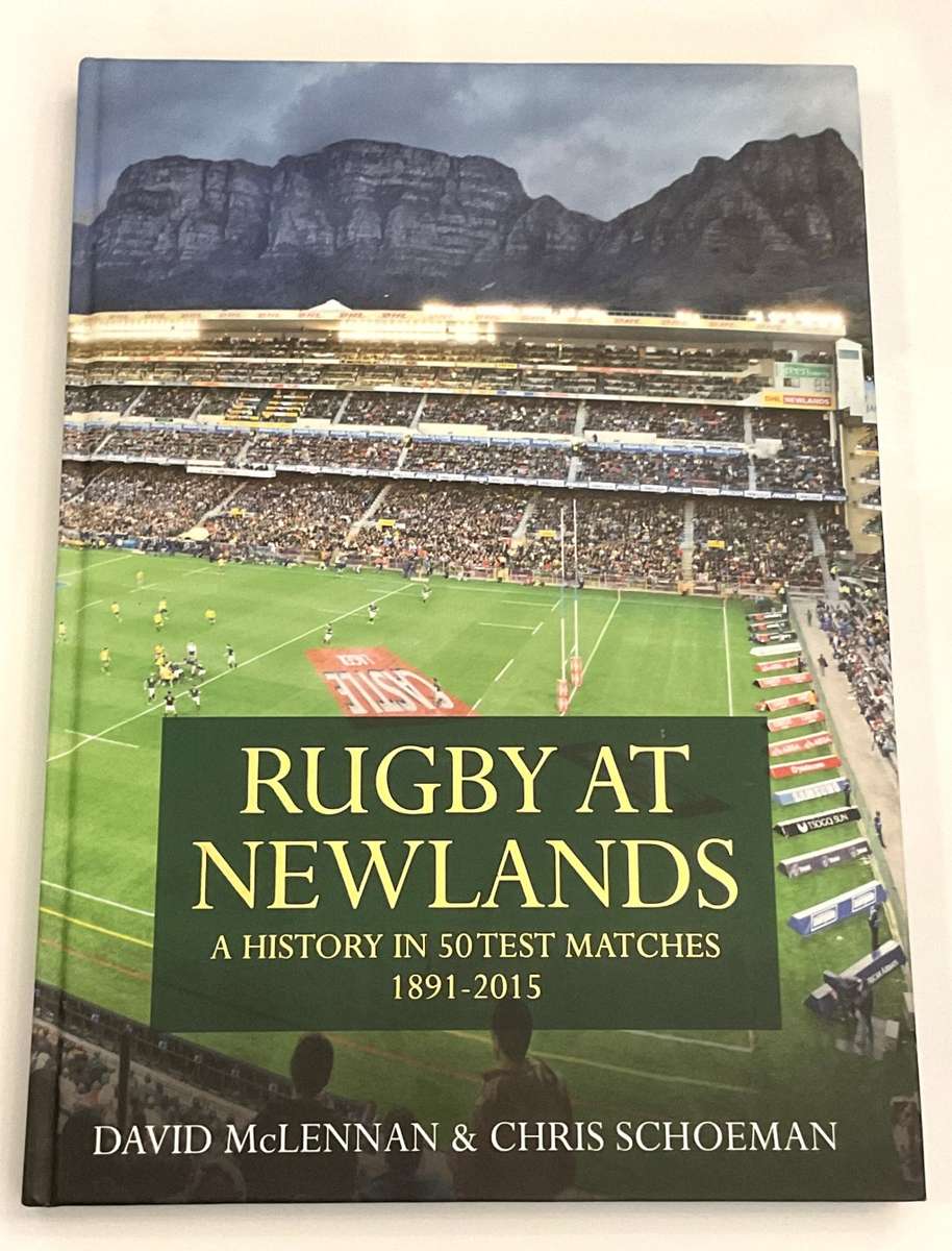Rugby at Newlands: A History in 50 Test Matches 1891-2015 - David McLennan & Chris Schoeman