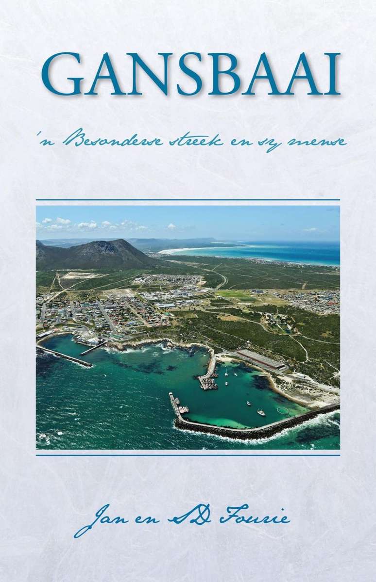 Gansbaai - `n Besonderse streek en sy mense deur Jan Fourie en SD Fourie | NEW