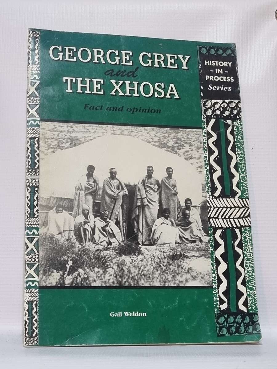George Grey and the Xhosa - Gail Weldon | Fact and Opinion