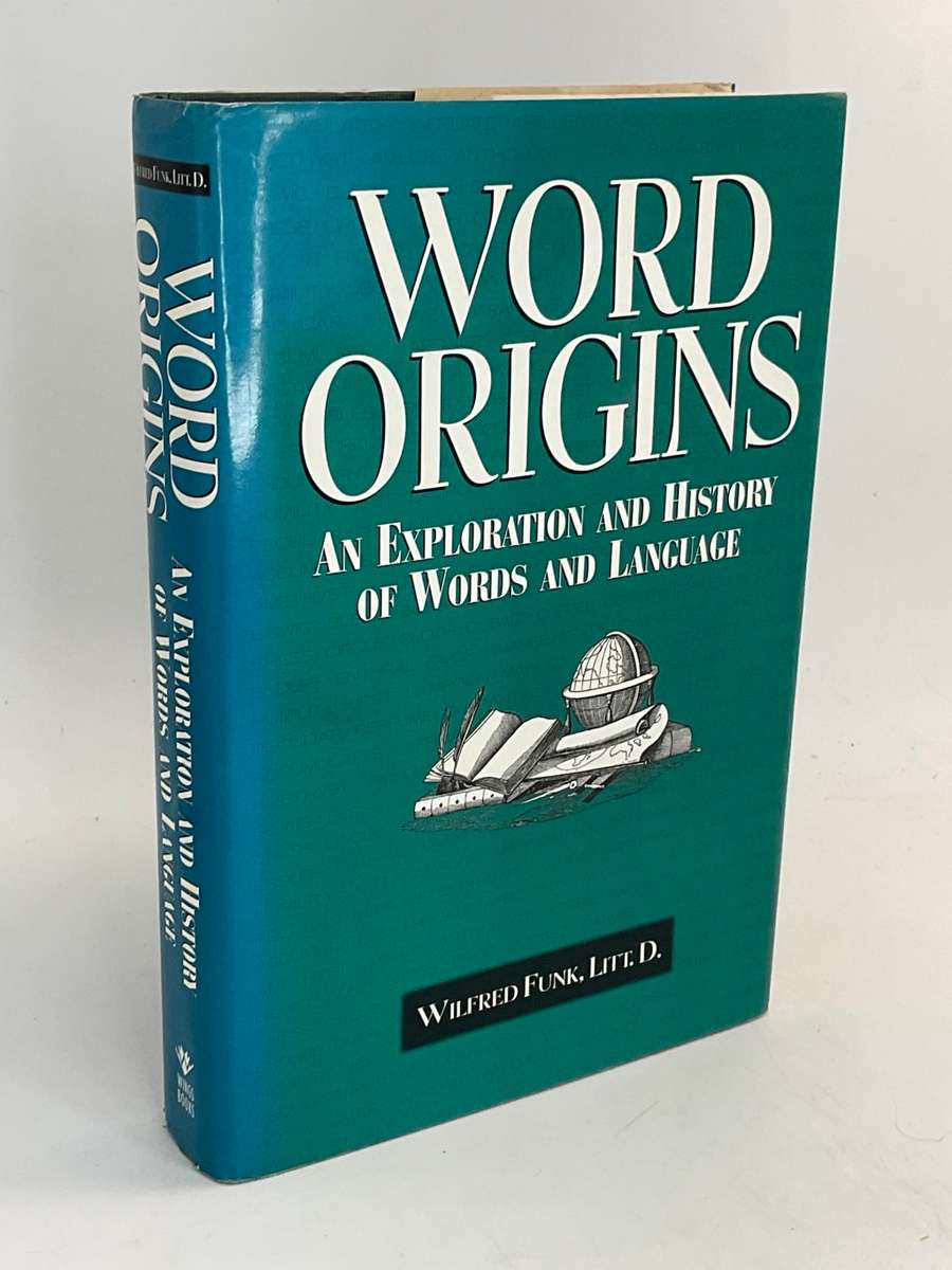 Word Origins: An Exploration and History of Words and Language - Wilfred Funk