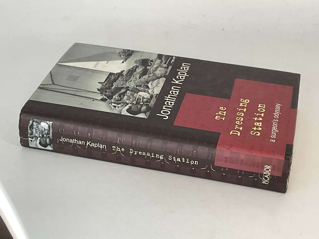 The Dressing Station - A Surgeons Odyssey by Jonathan Kaplan