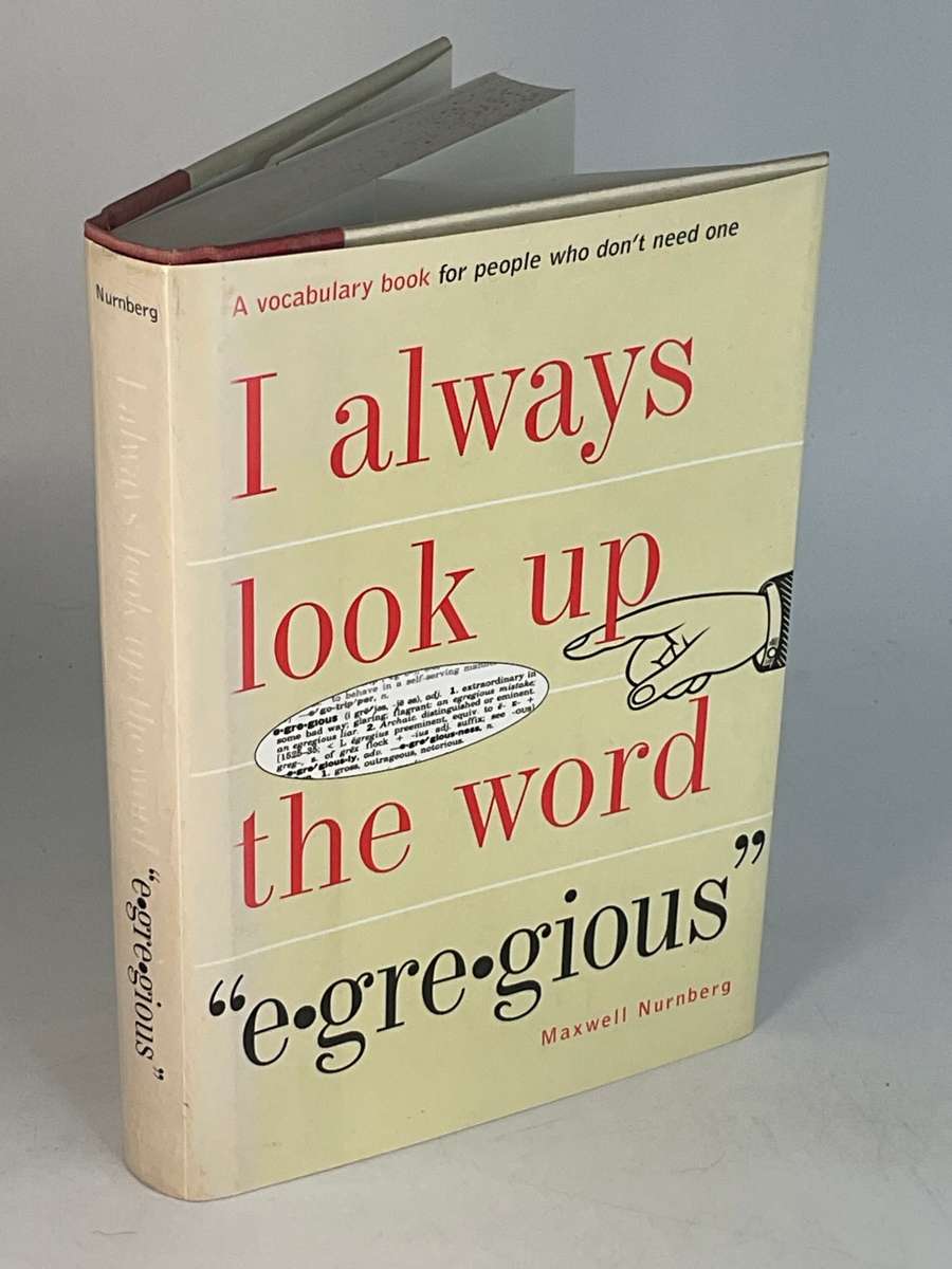 I Always Look Up the Word e-gre-gious by Maxwell Nurnberg