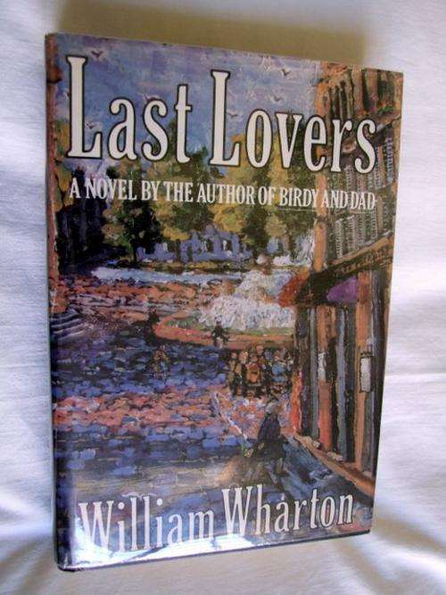 Last Lovers by William Wharton, Farrar, Staus & Giroux, New York, 1991, FIRST EDITION, NEAR MINT
