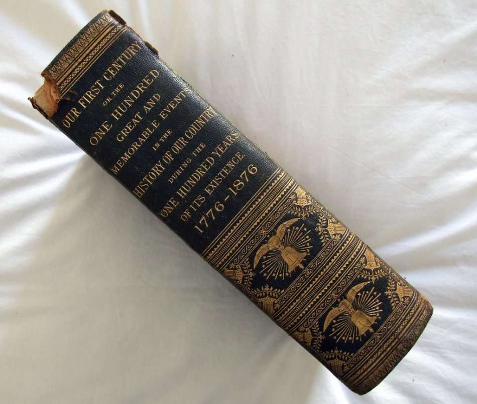 USA: "OUR FIRST CENTURY...1776 TO 1876". One Hundred memorable events in US history, published 1878,