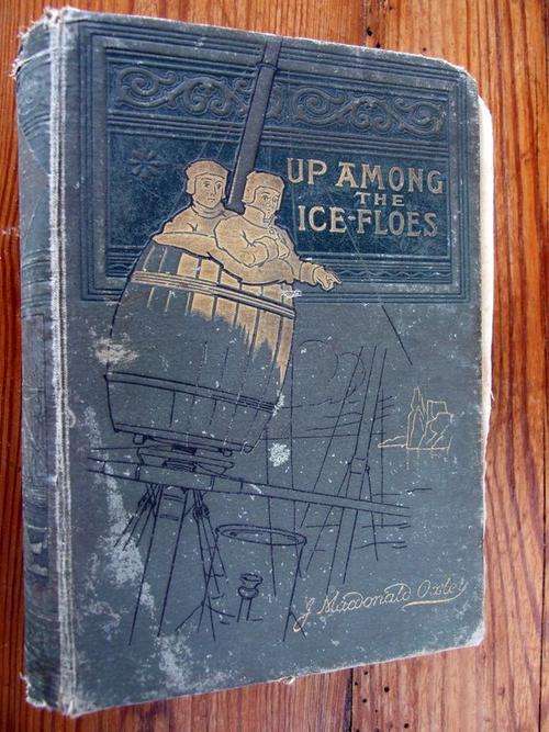 UP AMONG THE ICE-FLOES by James Macdonald Oxley, Nelson & Sons, 1894, First Edition