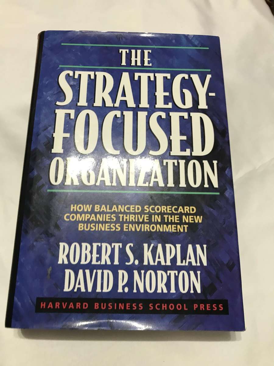 The Strategy-Focused Organization Robert S Kaplan Harvard Business School Press